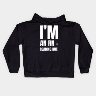 Perfect Gift for the Book-Loving Registered Nurse - 'I'm An RN – Reading Nut!' Apparel Kids Hoodie